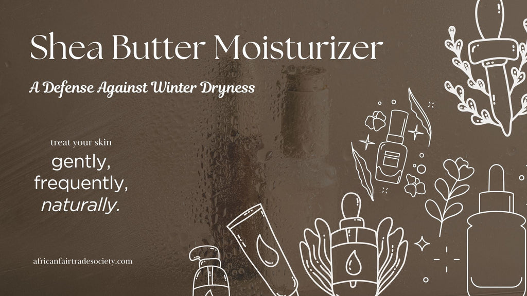 How Does Shea Butter Moisturizer Help Combat Winter Dryness?