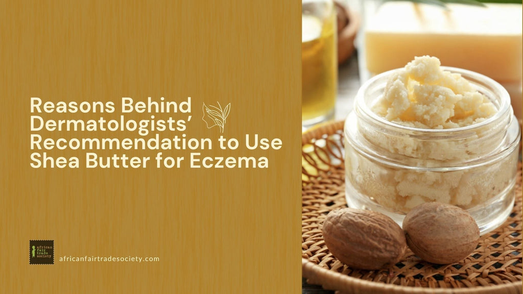 Unfolding the Reasons Why Dermatologists Recommend Shea Butter for Eczema